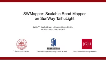 SWMapper: Scalable Read Mapper  on SunWay TaihuLight Kai Xu 1,2 , Xiaohui Duan 1,2 , Xiangxu Meng 1