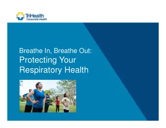 Protecting Your  Respiratory Health  Protecting Your  Respiratory Health  Tips to Help You Breathe