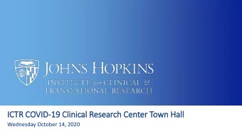 ICTR C  COVI  VID-19  19 Clinical Resea  search C  Center  er T  Town H  Hall  Wednesday October