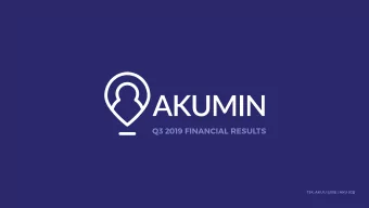 Q3 2019 FINANCIAL RESULTS  TSX: AKU.U (US$) / AKU (C$)  Forward-looking Information  This report
