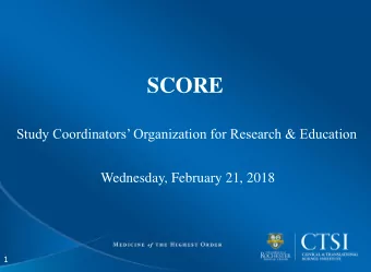 SCORE  Study Coordinators Organization for Research &amp; Education  Wednesday, February 21,