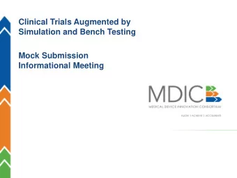 Clinical Trials Augmented by  Simulation and Bench Testing  Mock Submission  Informational Meeting