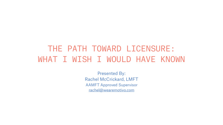 the path toward licensure what i wish i would have known