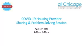 COV  OVID-19 H  Housing P  Provider  Sharing &amp;  &amp; Problem S  Solving  g Session April 16 th