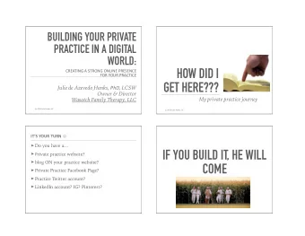 HOW DID I  FOR  YOUR  PRACTICE  GET HERE??? Julie de Azevedo Hanks ,  PhD,   LCSW