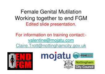 Working together to end FGM  Edited slide presentation.  For information on training contact:-