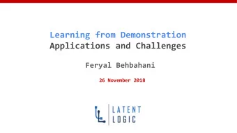 Learning from Demonstration  Applications and Challenges  Feryal Behbahani  26 November 2018  Deep