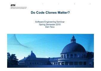 Do Code Clones Matter?  Software Engineering Seminar  Spring Semester 2010  Dan Tecu  Paper