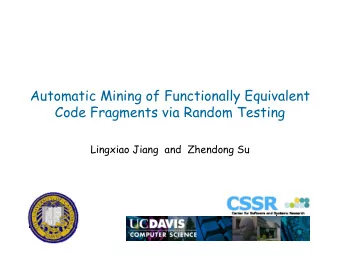 Automatic Mining of Functionally Equivalent  Code Fragments via Random Testing  Lingxiao Jiang  and