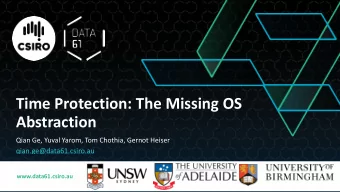 Time Protection: The Missing OS  Abstraction  Qian Ge, Yuval Yarom, Tom Chothia, Gernot Heiser