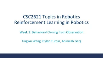 CSC2621 Topics in Robotics  Reinforcement Learning in Robotics  Week 2: Behavioral Cloning from
