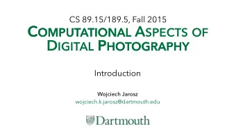 C OMPUTATIONAL A SPECTS OF C OMPUTATIONAL D IGITAL P HOTOGRAPHY P HOTOGRAPHY  Introduction