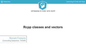 Rcpp classes and vectors  Romain Franois  Consulting Datactive, ThinkR  DataCamp  Optimizing R