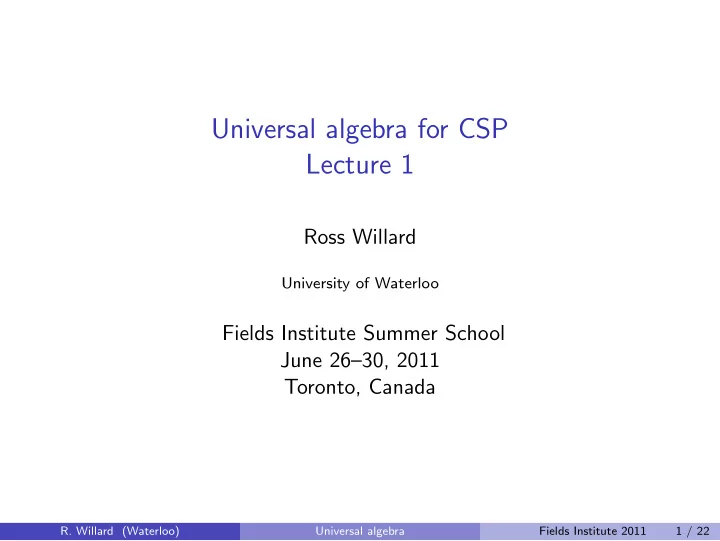 universal algebra for csp lecture 1