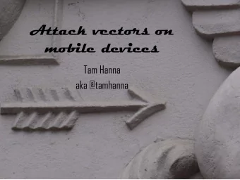 Attack  vectors  on  mobile devices  Tam  Hanna  aka @tamhanna  About /me    Tam HANNA
