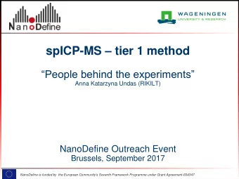 spICP-MS  tier 1 method  People behind the experiments  Anna Katarzyna Undas (RIKILT)