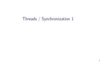 Threads / Synchronization 1  1  Changelog  Changes made in this version not seen in fjrst lecture: