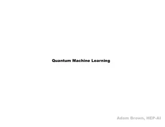 Quantum Machine Learning  Adam Brown, HEP-AI  Quantum Computing  Machine Learning  Quantum