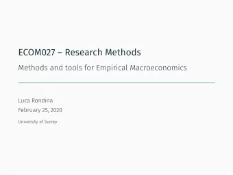 ECOM027  Research Methods  Methods and tools for Empirical Macroeconomics  Luca Rondina