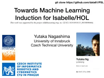 Towards Machine Learning  Induction for Isabelle/HOL  This work was supported by the project