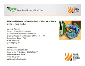 Phishing M alware vs Brazilian Banks: What each side is  doing to raise the bar  Jacomo Piccolini