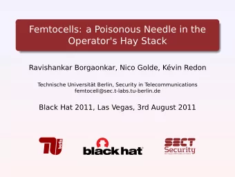 Femtocells: a Poisonous Needle in the  Operator's Hay Stack  .  Ravishankar Borgaonkar, Nico Golde,