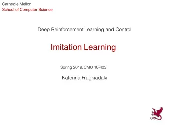 Imitation Learning  Spring 2019, CMU 10-403  Katerina Fragkiadaki  Reinforcement learning  Agent