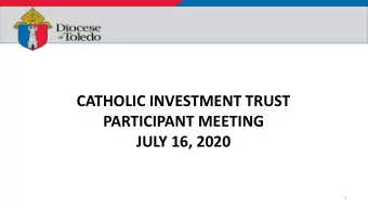 CATHOLIC INVESTMENT TRUST  PARTICIPANT MEETING  JULY 16, 2020  1  HOUSEKEEPING NOTES  Mute/Unmute