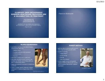 5/11/2013  CLUBFOOT: NON-ORTHOPAEDIC  I have no disclosures  SURGEON HEALTHCARE PROVIDERS ARE  A