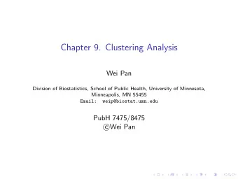Chapter 9. Clustering Analysis  Wei Pan  Division of Biostatistics, School of Public Health,