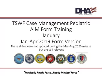 TSWF Case Management Pediatric  AIM Form Training  January  Jan-Apr 2019 Form Version  These slides