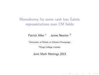 Monodromy for some rank two Galois  representations over CM fields Patrick Allen 1 James Newton 2 1