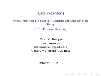Lace expansions  Critical Phenomena in Statistical Mechanics and Quantum Field  Theory  PCTS,