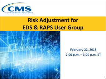 Risk Adjustment for  EDS &amp; RAPS User Group  February 22, 2018  2:00 p.m.  3:00 p.m. ET  1