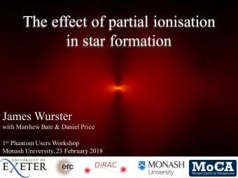 The effect of partial ionisation  in star formation  James Wurster  with Matthew Bate &amp; Daniel