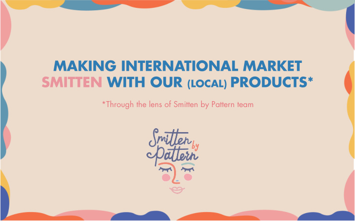 making international market smitten with our local