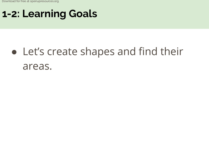 1 2 learning goals let s create shapes and find their