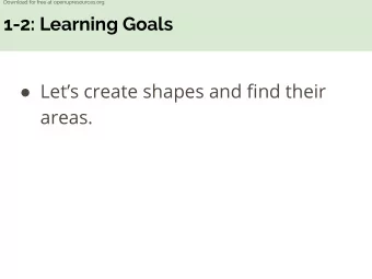 1-2: Learning Goals  Lets create shapes and find their  areas.  Download for free at