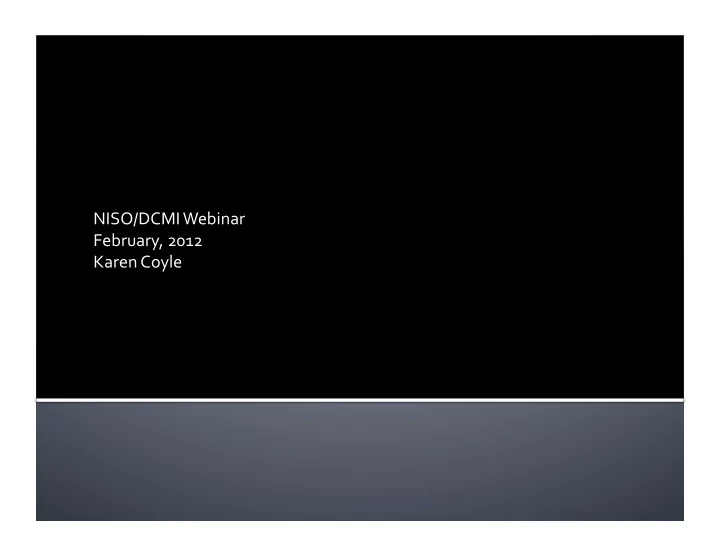 niso dcmi webinar february 2012 karen coyle adapted as