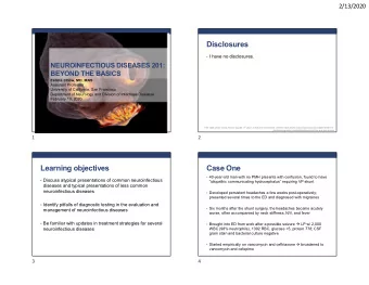 Disclosures  I have no disclosures.  NEUROINFECTIOUS DISEASES 201:  BEYOND THE BASICS  Felicia