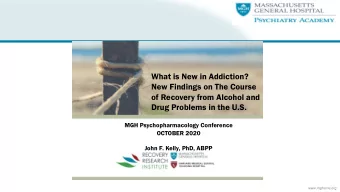 What is New in Addiction?  New Findings on The Course  of Recovery from Alcohol and  Drug Problems