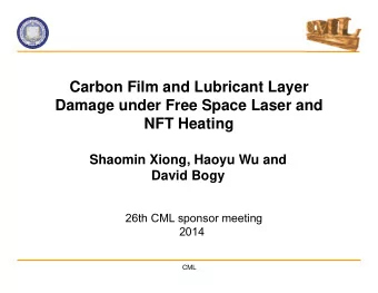 Carbon Film and Lubricant Layer  Damage under Free Space Laser and  NFT Heating  Shaomin Xiong,