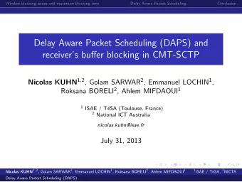 Delay Aware Packet Scheduling (DAPS) and  receivers buffer blocking in CMT-SCTP Nicolas KUHN 1 ,