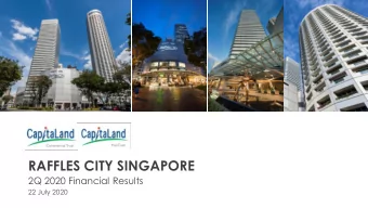 RAFFLES CITY SINGAPORE  2Q 2020 Financial Results  22 July 2020  Important Notice This presentation