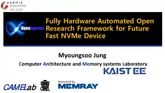 CAME  AME  L  Lab  ab  Emerging Non-Volatile Memory for SSDs  450 us  Latency (reads)  150 us  25
