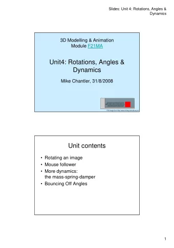 Unit4: Rotations, Angles &amp;  Dynamics  Mike Chantler, 31/8/2008  P35 image from