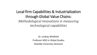 through Glo  lobal Valu  lue Chains:  Methodological Innovations in measuring  technological