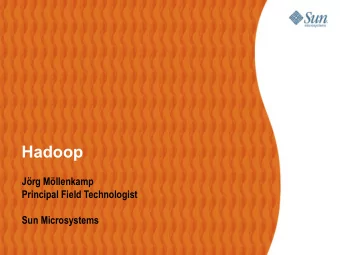 Hadoop  Jrg Mllenkamp  Principal Field Technologist  Sun Microsystems  Agenda  Introduction