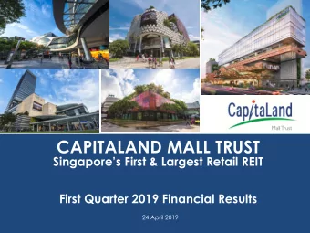 CAPITALAND MALL TRUST  Singapores First &amp; Largest Retail REIT  First Quarter 2019 Financial