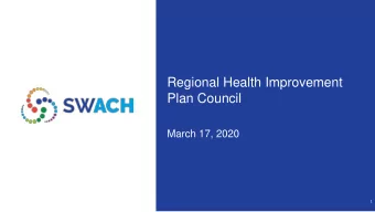Regional Health Improvement  Plan Council  March 17, 2020  1  Meeting Objectives  SWACH updates